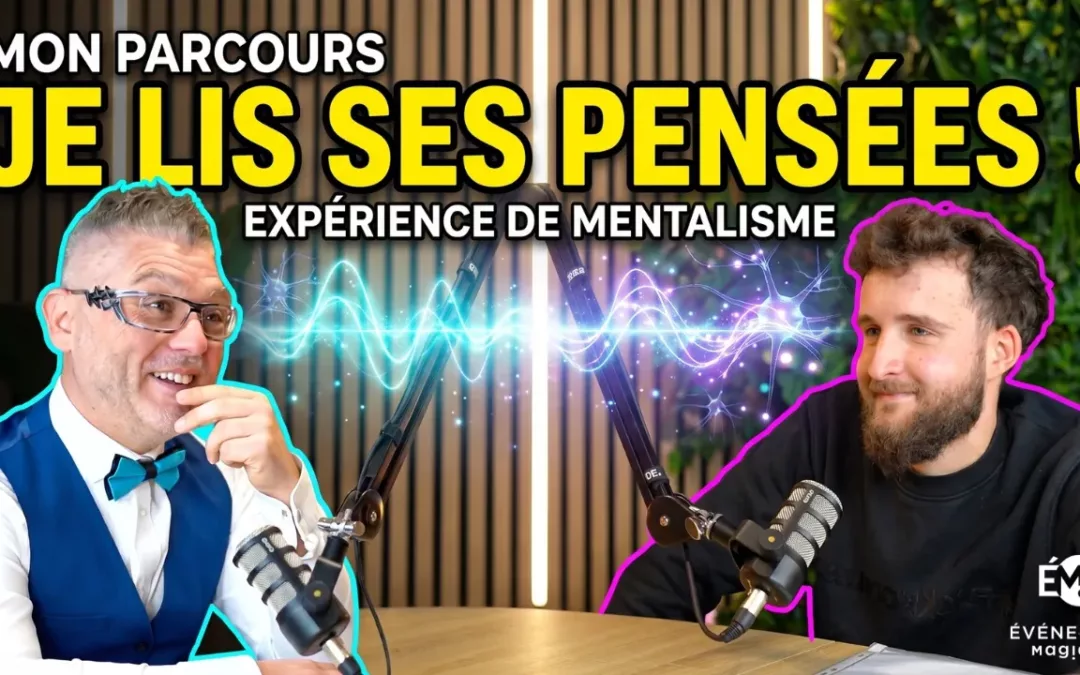 Mon parcours, l&rsquo;entrepreneuriat et… une lecture de pensées bluffante !